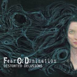 Fear Of Domination (FIN) : Distorted Delusions